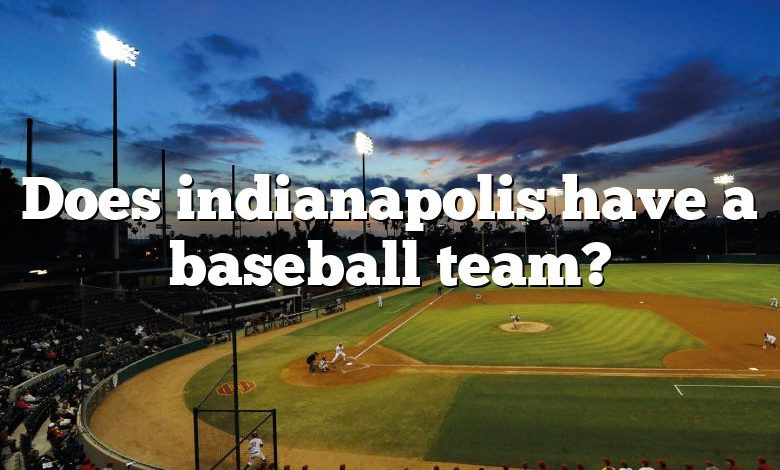 Does indianapolis have a baseball team?