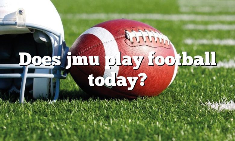 Does jmu play football today?