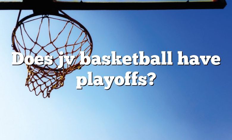 Does jv basketball have playoffs?