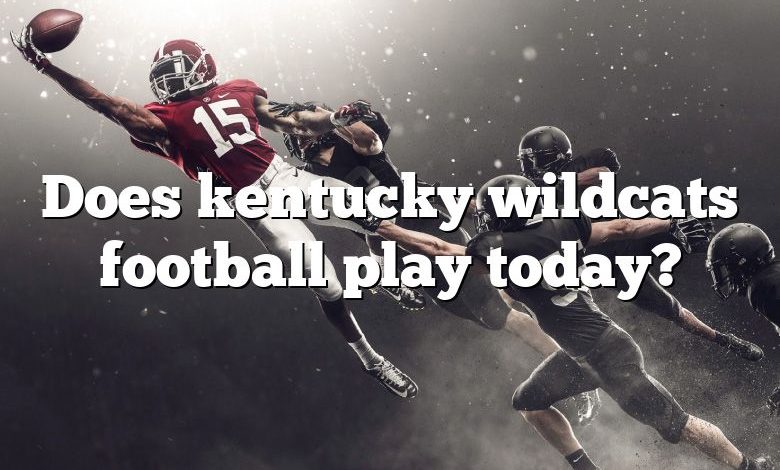 Does kentucky wildcats football play today?