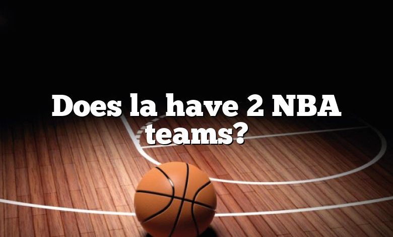 Does la have 2 NBA teams?