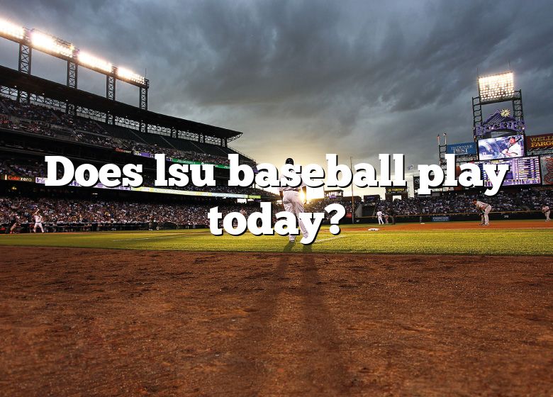 does-lsu-baseball-play-today-dna-of-sports