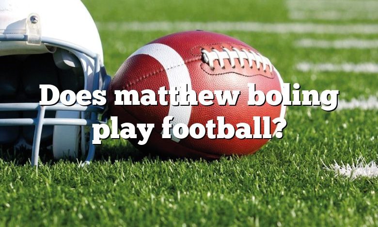 Does matthew boling play football?