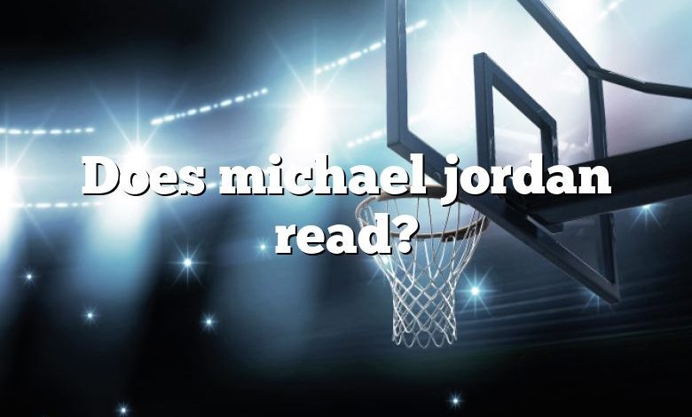 Does michael jordan read?