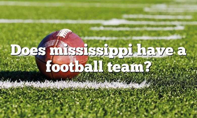 Does mississippi have a football team?