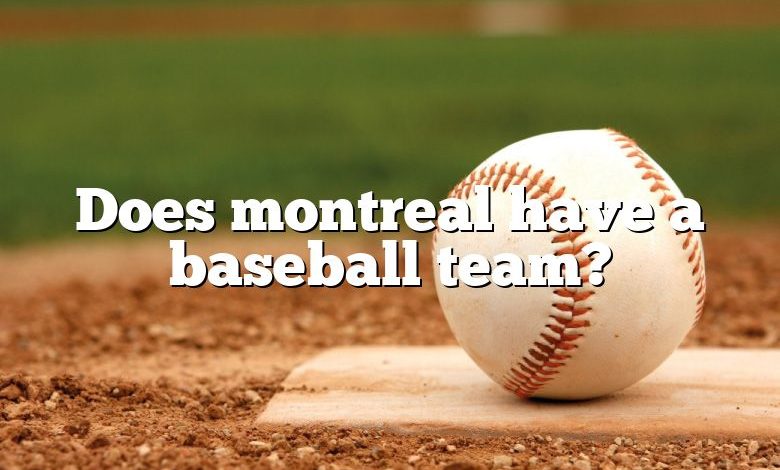 Does montreal have a baseball team?