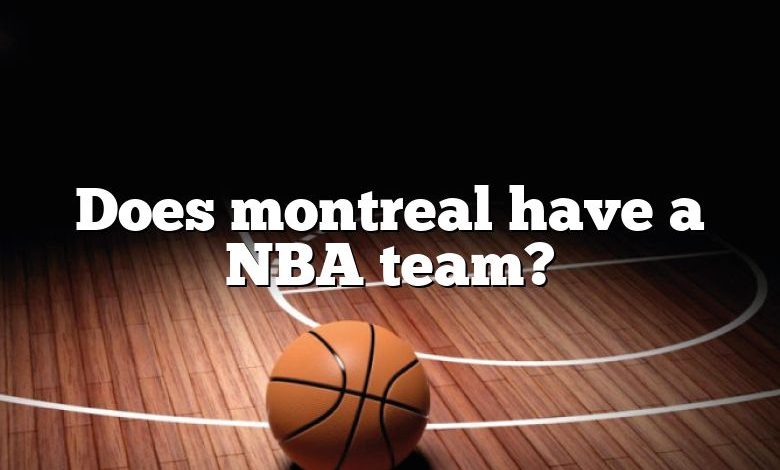 Does montreal have a NBA team?