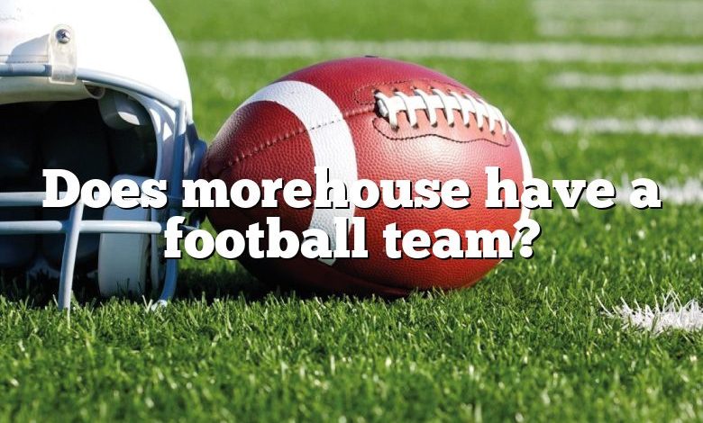 Does morehouse have a football team?