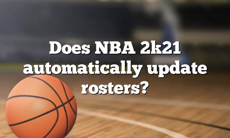 Does NBA 2k21 automatically update rosters?