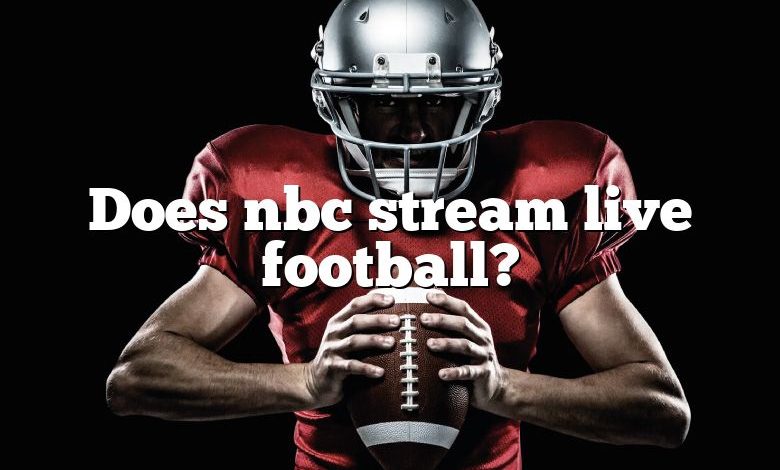 Does nbc stream live football?