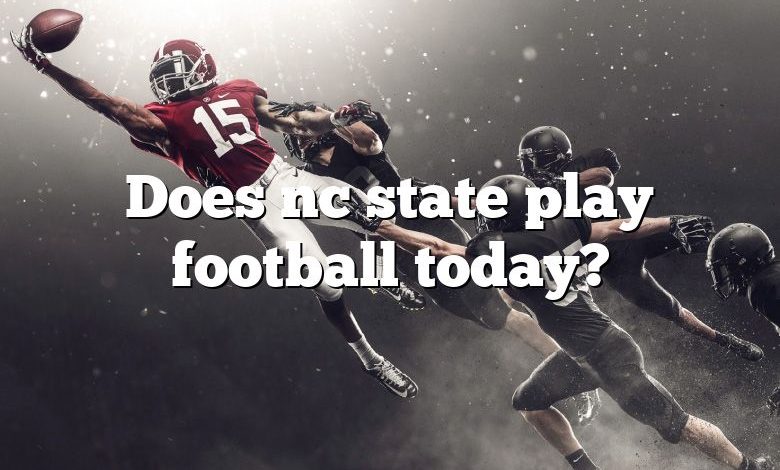 Does nc state play football today?