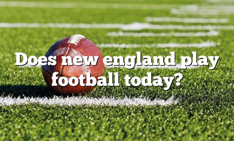 Does new england play football today?