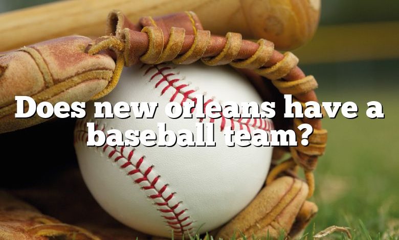 Does new orleans have a baseball team?