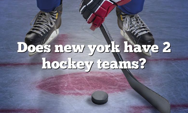 Does new york have 2 hockey teams?