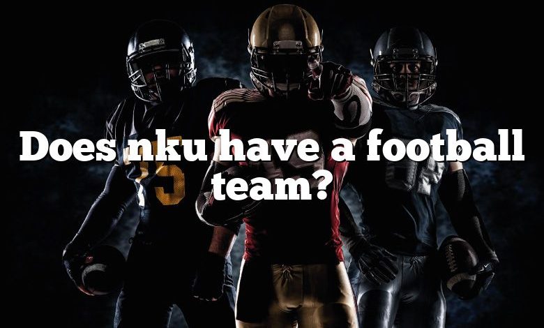 Does nku have a football team?