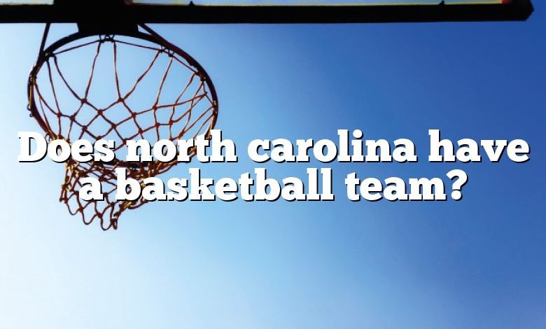 Does north carolina have a basketball team?