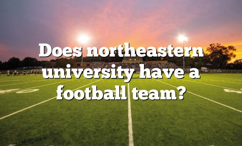 Does northeastern university have a football team?