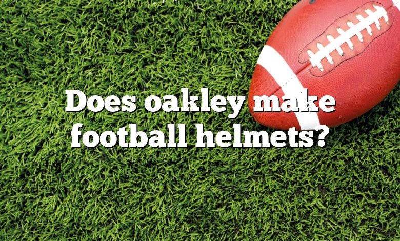 Does oakley make football helmets?