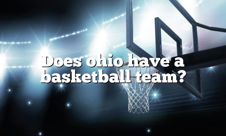 Does ohio have a basketball team?