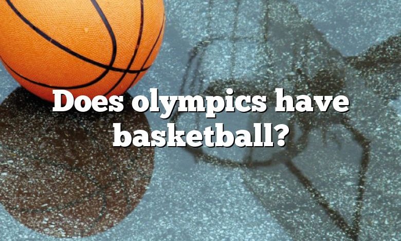 Does olympics have basketball?