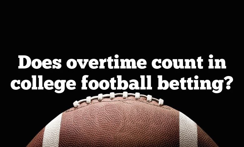 Does overtime count in college football betting?