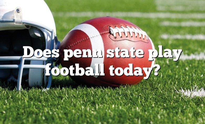 Does penn state play football today?