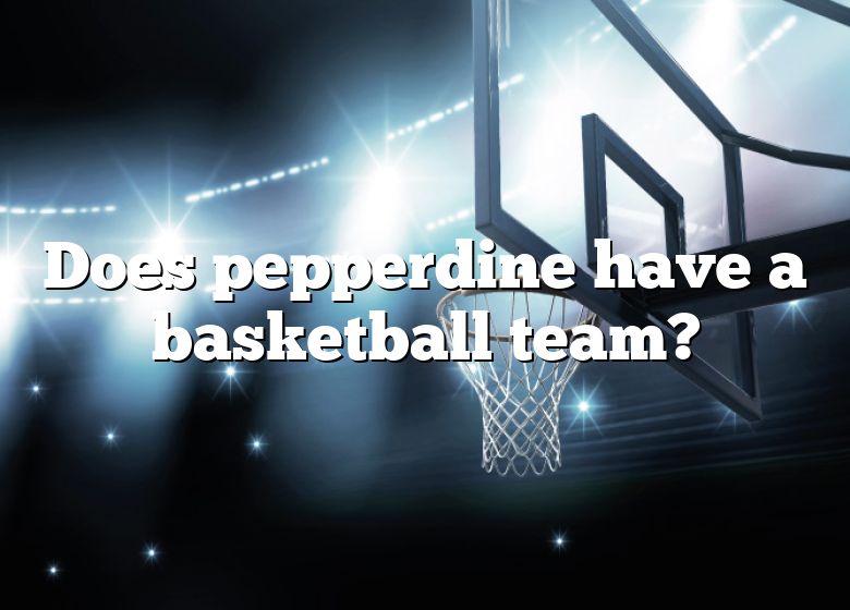 does-pepperdine-have-a-basketball-team-dna-of-sports