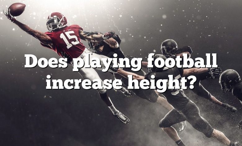 Does playing football increase height?