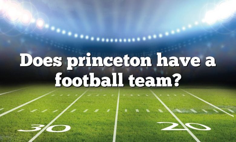 Does princeton have a football team?