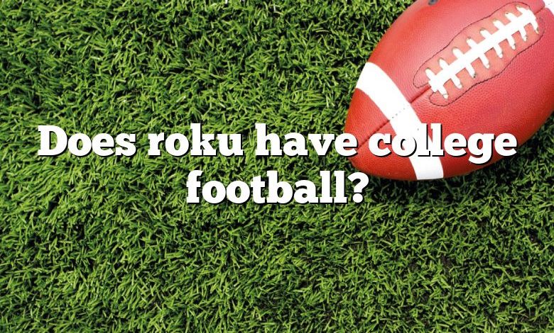 Does roku have college football?