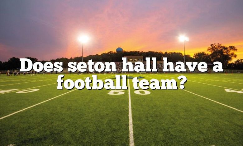 Does seton hall have a football team?