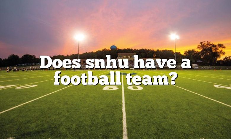 Does snhu have a football team?