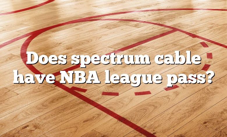 Does spectrum cable have NBA league pass?