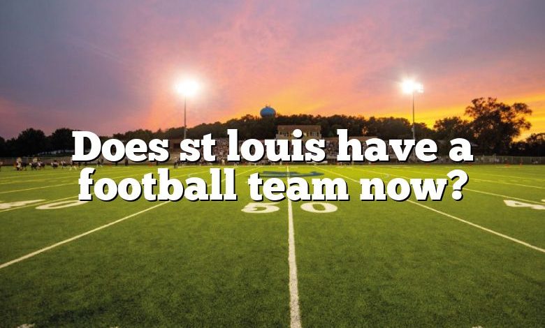 Does st louis have a football team now?