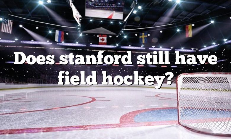 Does stanford still have field hockey?