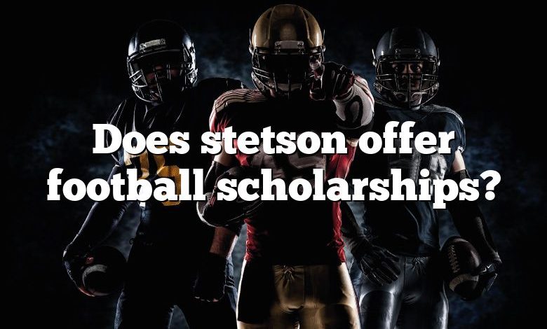 Does stetson offer football scholarships?