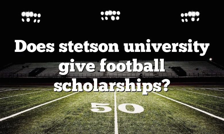 Does stetson university give football scholarships?