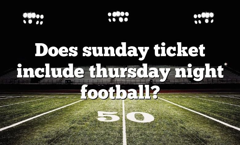 Does sunday ticket include thursday night football?