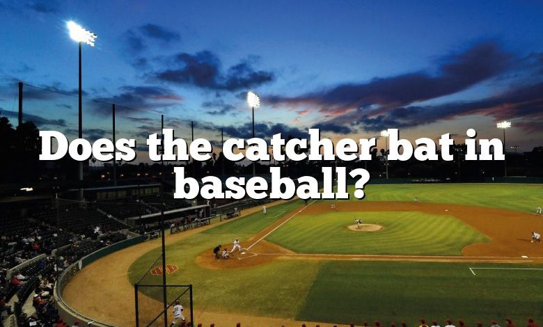 Does the catcher bat in baseball?