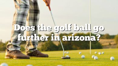 Does the golf ball go further in arizona?