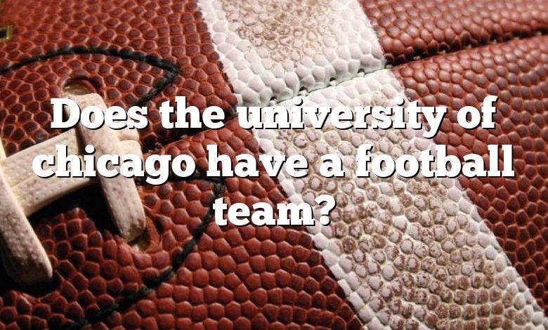 Does the university of chicago have a football team?