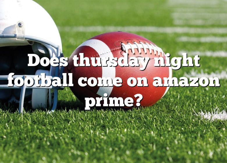 Does Thursday Night Football Come On Amazon Prime? DNA Of SPORTS