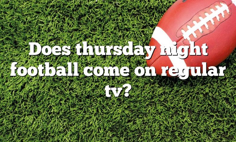 Does thursday night football come on regular tv?