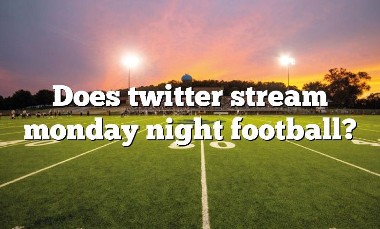 Does twitter stream monday night football?