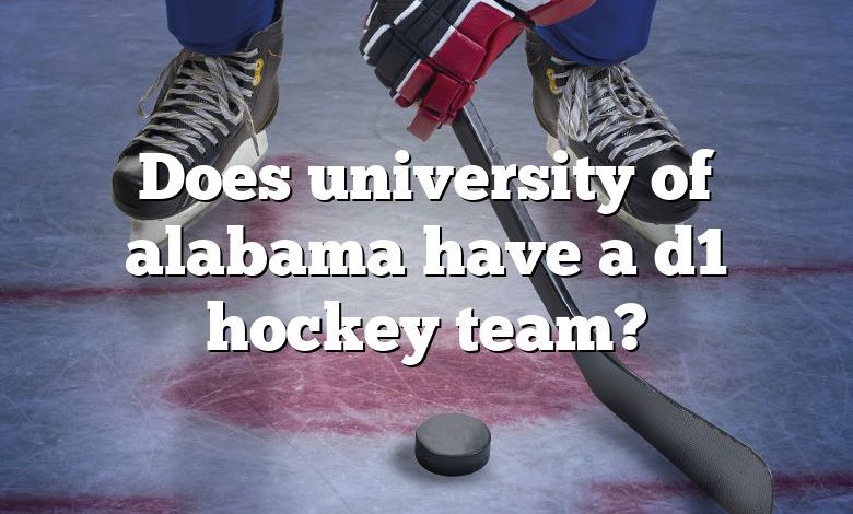 Does university of alabama have a d1 hockey team?