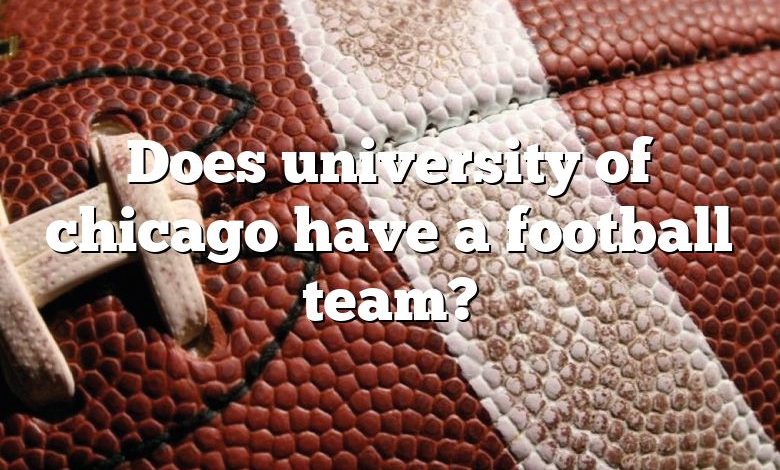 Does university of chicago have a football team?