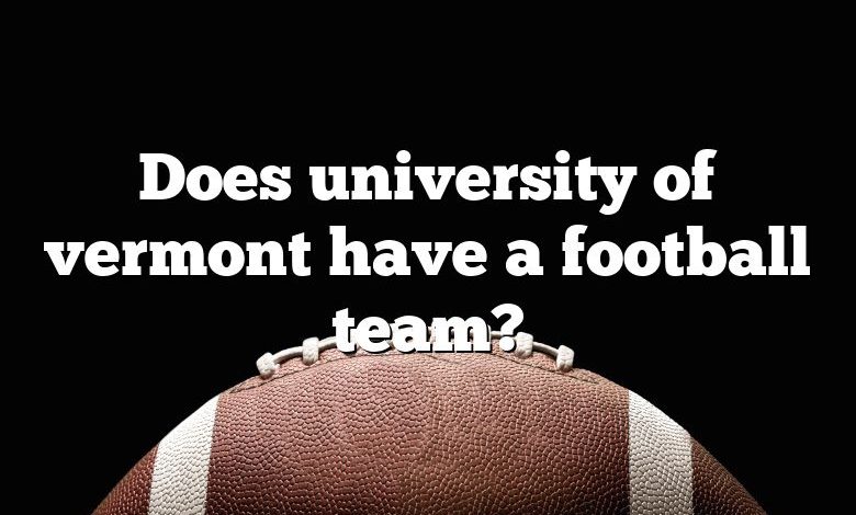 Does university of vermont have a football team?