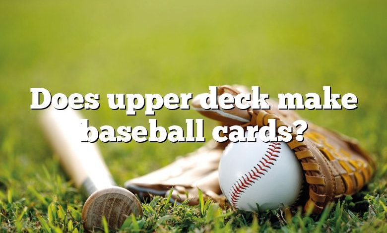 Does upper deck make baseball cards?