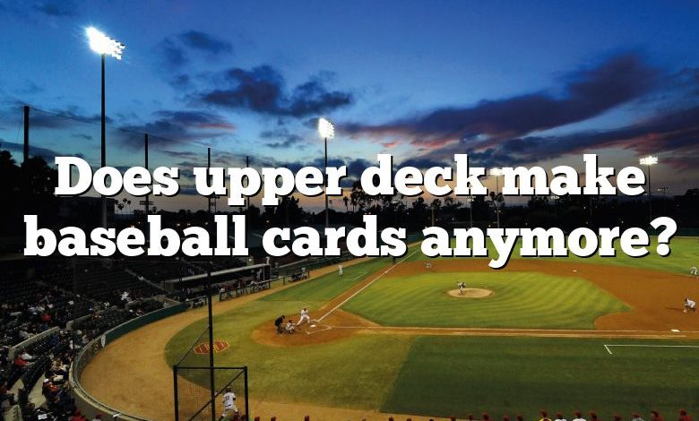 Does upper deck make baseball cards anymore?