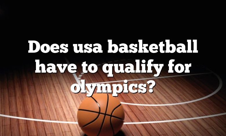 Does usa basketball have to qualify for olympics?